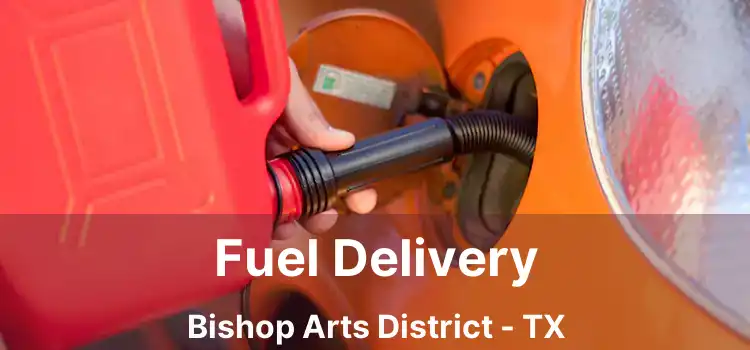 Fuel Delivery Bishop Arts District - TX