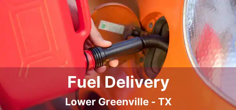 Fuel Delivery Lower Greenville - TX