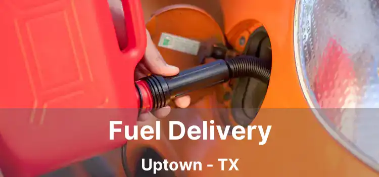 Fuel Delivery Uptown - TX