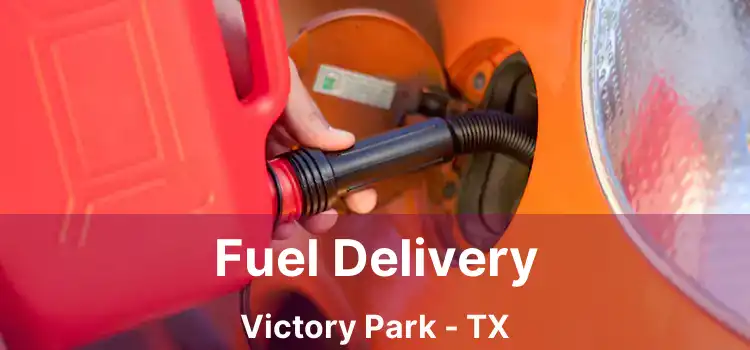 Fuel Delivery Victory Park - TX