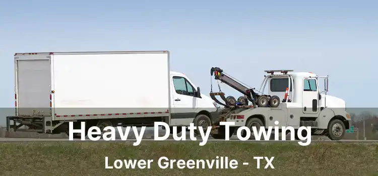 Heavy Duty Towing Lower Greenville - TX