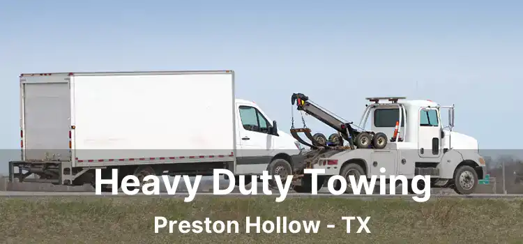 Heavy Duty Towing Preston Hollow - TX