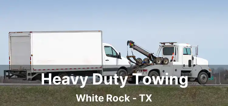 Heavy Duty Towing White Rock - TX