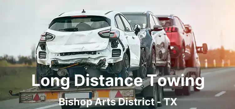 Long Distance Towing Bishop Arts District - TX