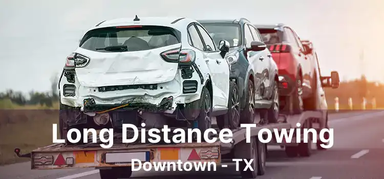 Long Distance Towing Downtown - TX