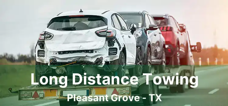 Long Distance Towing Pleasant Grove - TX