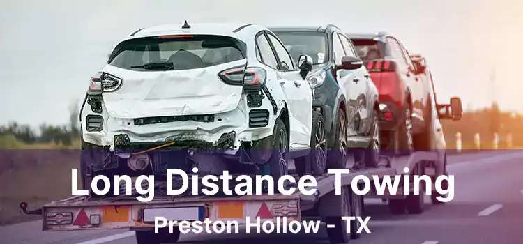 Long Distance Towing Preston Hollow - TX