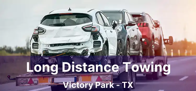 Long Distance Towing Victory Park - TX