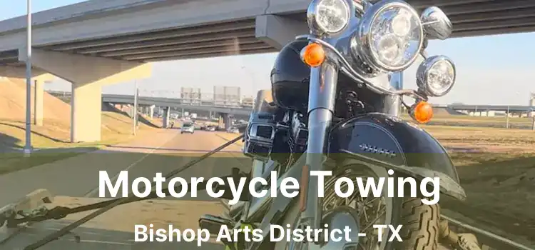 Motorcycle Towing Bishop Arts District - TX