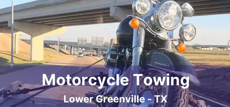 Motorcycle Towing Lower Greenville - TX