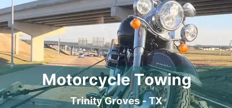 Motorcycle Towing Trinity Groves - TX