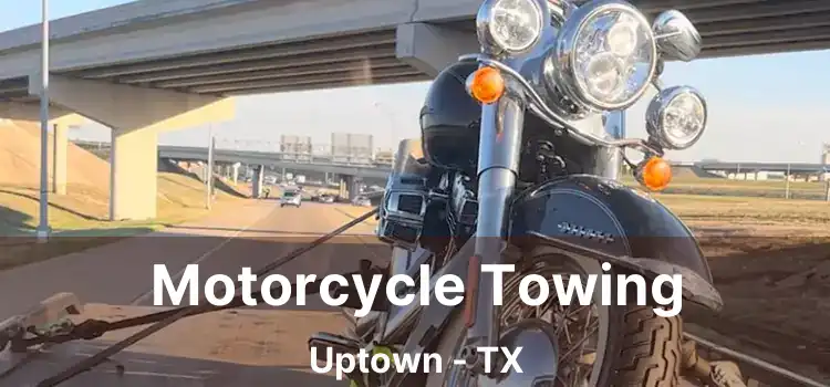 Motorcycle Towing Uptown - TX