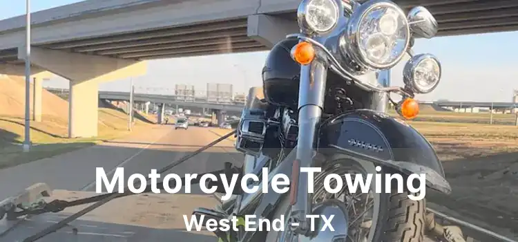 Motorcycle Towing West End - TX