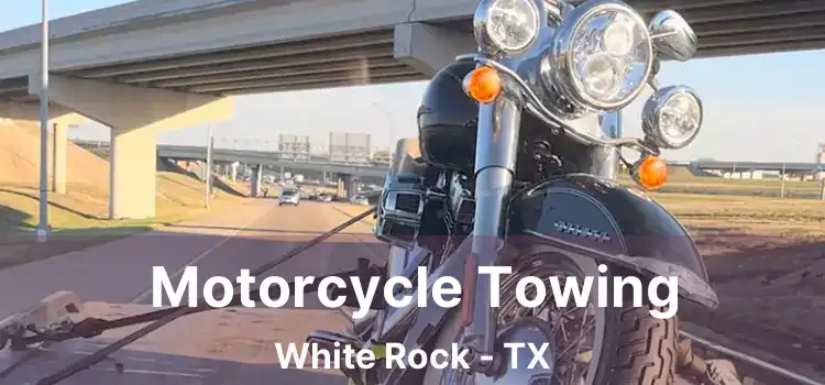 Motorcycle Towing White Rock - TX