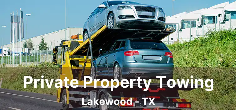 Private Property Towing Lakewood - TX