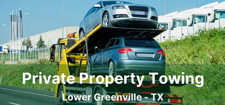 Private Property Towing Lower Greenville - TX