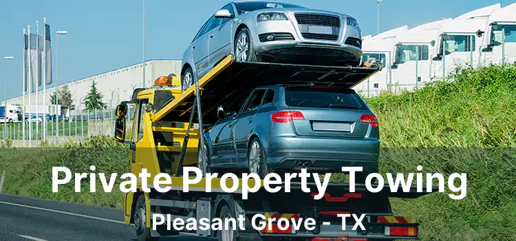 Private Property Towing Pleasant Grove - TX