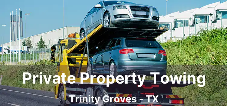 Private Property Towing Trinity Groves - TX