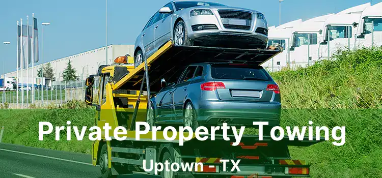 Private Property Towing Uptown - TX