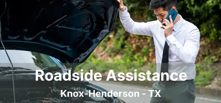 Roadside Assistance Knox-Henderson - TX