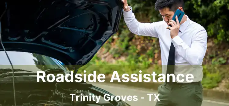 Roadside Assistance Trinity Groves - TX