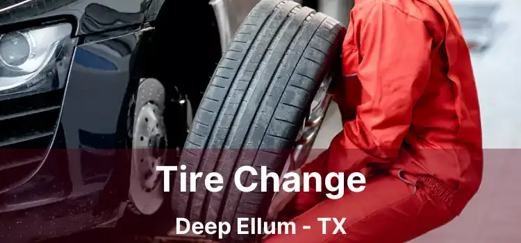 Tire Change Deep Ellum - TX