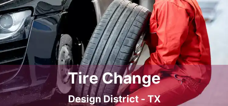 Tire Change Design District - TX