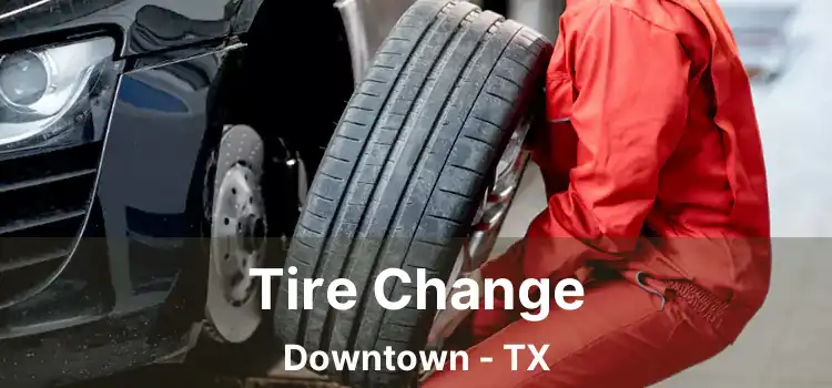 Tire Change Downtown - TX