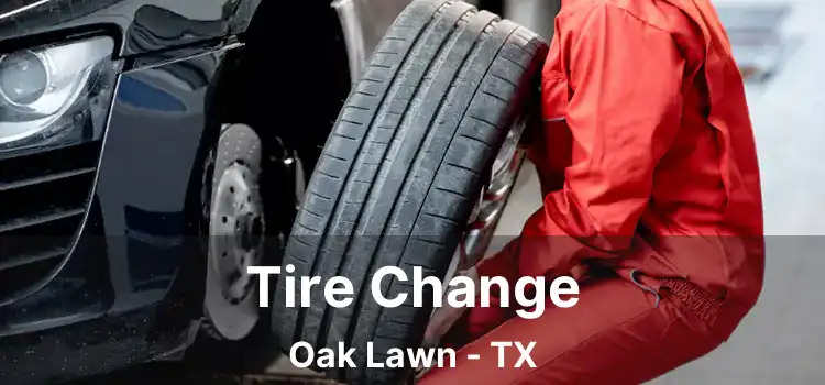 Tire Change Oak Lawn - TX