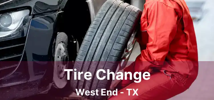 Tire Change West End - TX