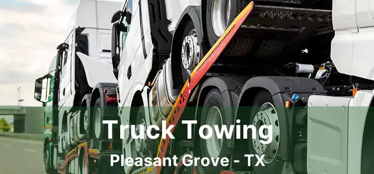 Truck Towing Pleasant Grove - TX