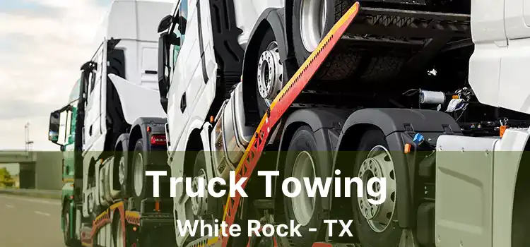 Truck Towing White Rock - TX