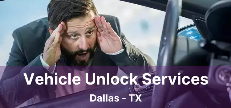 Vehicle Unlock Services Dallas - TX