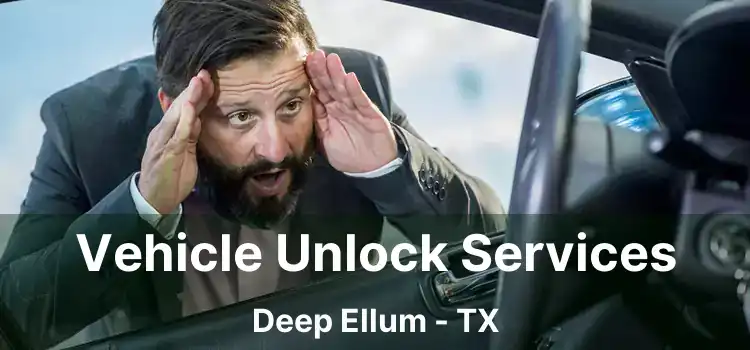 Vehicle Unlock Services Deep Ellum - TX