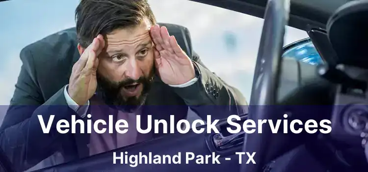 Vehicle Unlock Services Highland Park - TX