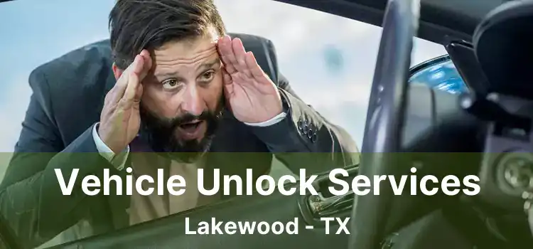 Vehicle Unlock Services Lakewood - TX