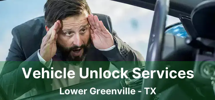 Vehicle Unlock Services Lower Greenville - TX