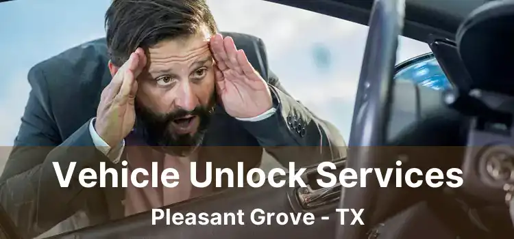 Vehicle Unlock Services Pleasant Grove - TX