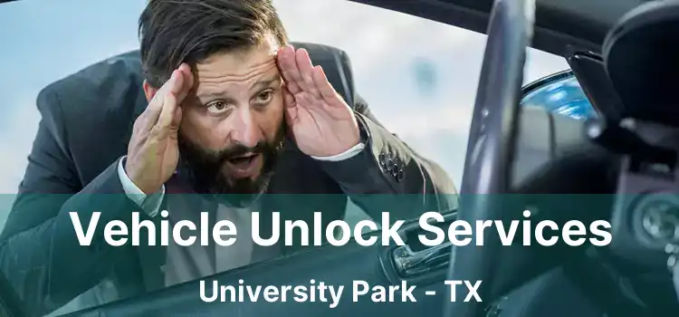 Vehicle Unlock Services University Park - TX