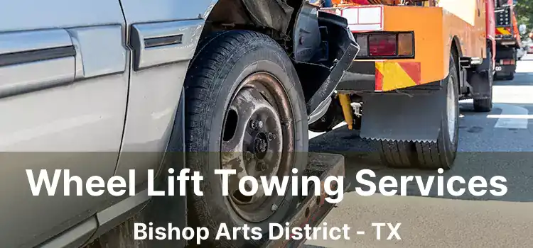 Wheel Lift Towing Services Bishop Arts District - TX