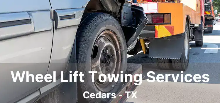 Wheel Lift Towing Services Cedars - TX