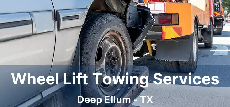 Wheel Lift Towing Services Deep Ellum - TX