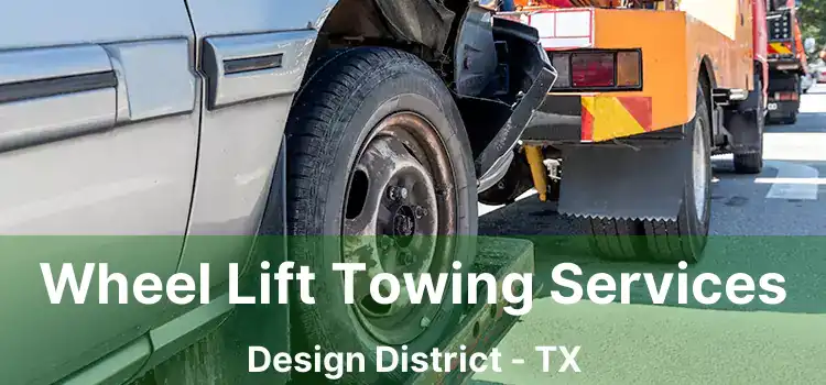 Wheel Lift Towing Services Design District - TX