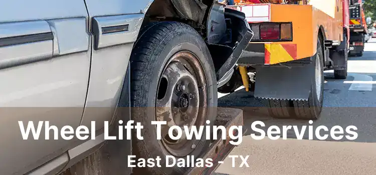 Wheel Lift Towing Services East Dallas - TX