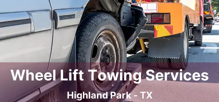 Wheel Lift Towing Services Highland Park - TX