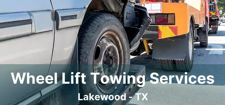 Wheel Lift Towing Services Lakewood - TX