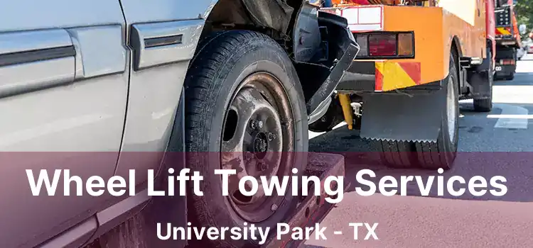 Wheel Lift Towing Services University Park - TX