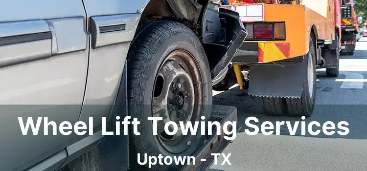 Wheel Lift Towing Services Uptown - TX