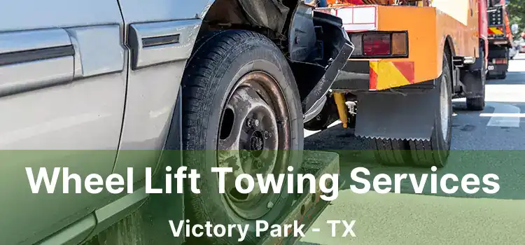 Wheel Lift Towing Services Victory Park - TX