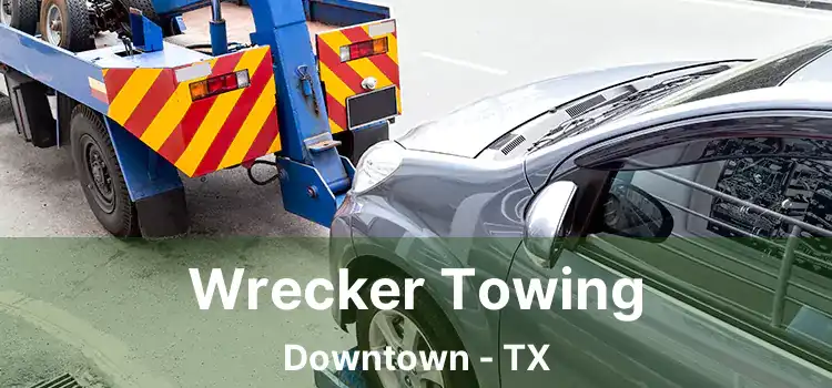 Wrecker Towing Downtown - TX